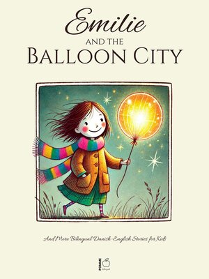 cover image of Emilie and the Balloon City and More Bilingual Danish-English Stories for Kids